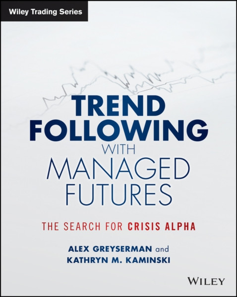 Trend Following with Managed Futures - The Search for Crisis Alpha