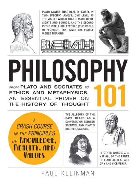 Philosophy 101: From Plato and Socrates to Ethics and Metaphysics, an Essential Primer on the History of Thought