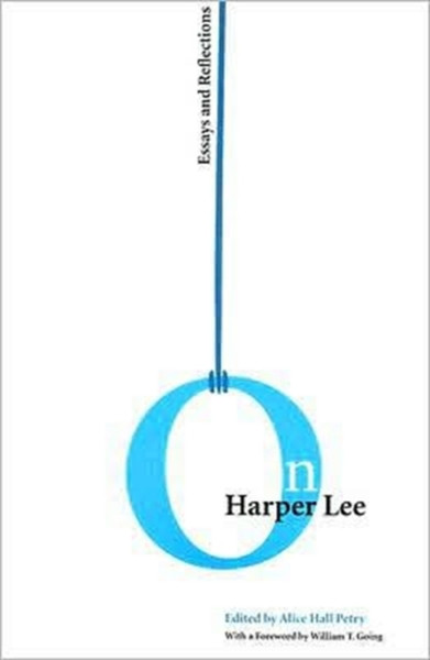 On Harper Lee: Essays and Reflections