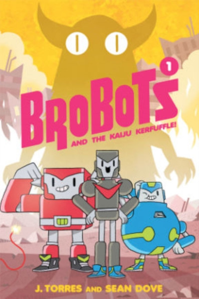 BroBots Volume 1: And The Kaiju Kerfuffle