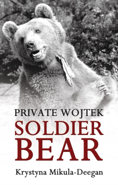 Private Wojtek: Soldier Bear