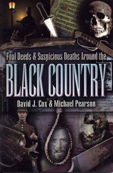 Foul Deeds and Suspicious Deaths Around the Black Country