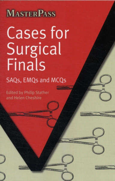 Cases for Surgical Finals: SAQs, EMQs and MCQs