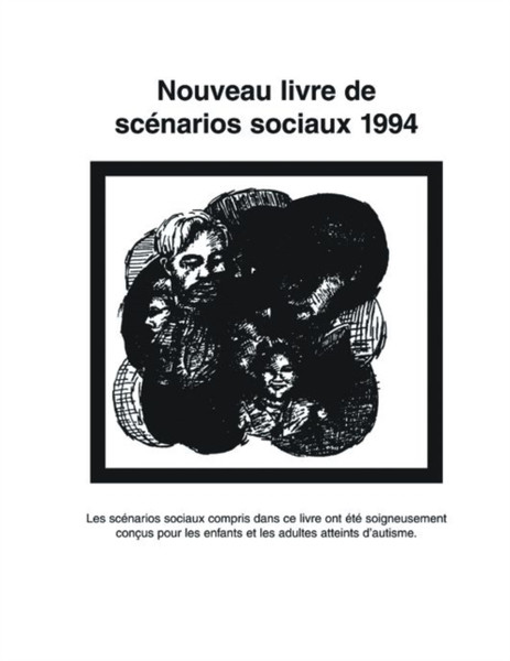 Nouveau Livre de Scenarios Sociaux 1994: Les Scenarios Sociaux Compris Dans Ce Livre Ont Ete Soigneusement Concus Pour les Enfants Et les Adultes Atteints D'Autisme