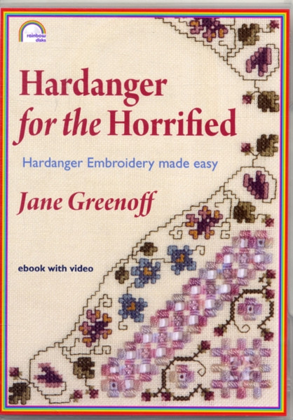 Hardanger for the Horrified: Hardanger Embroidery Made Easy