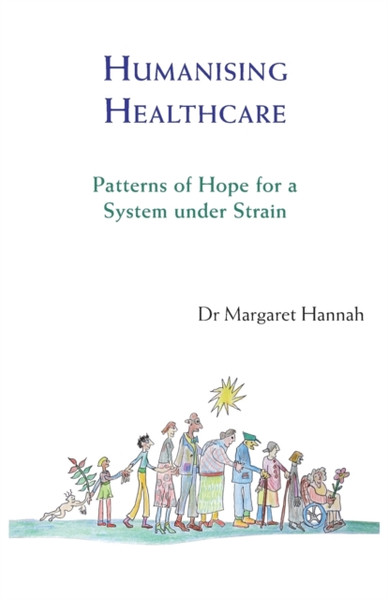 Humanising Healthcare: Patterns of Hope for a System Under Strain