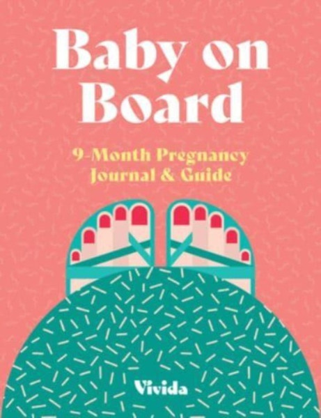 Baby on Board: 9 Month Pregnancy Journal and Guide