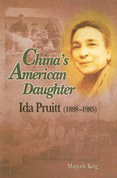 China's American Daughter: Ida Pruitt, 1888-1985