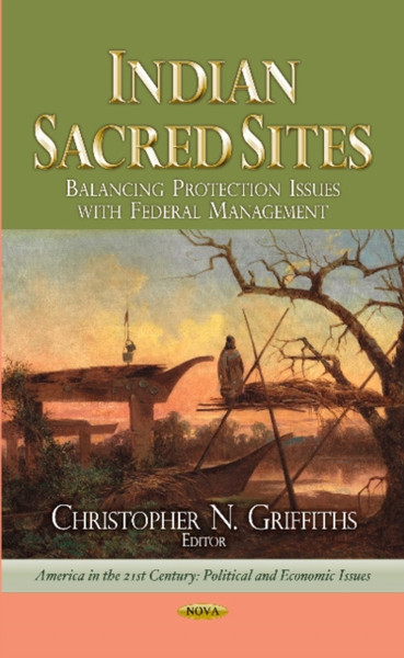 Indian Sacred Sites: Balancing Protection Issues with Federal Management