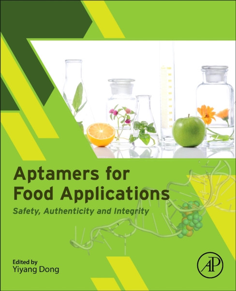 Aptamers for Food Applications: Safety, Authenticity, and Integrity