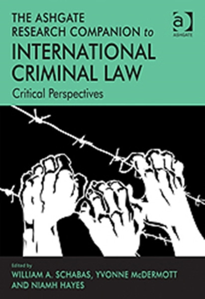 The Ashgate Research Companion to International Criminal Law: Critical Perspectives