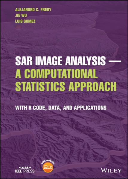 SAR Image Analysis, A Computational Statistics Approach - With R Code, Data, and Applications