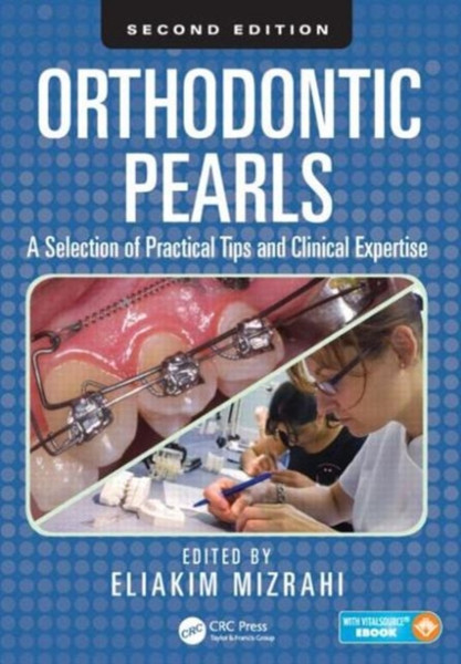 Orthodontic Pearls: A Selection of Practical Tips and Clinical Expertise, Second Edition