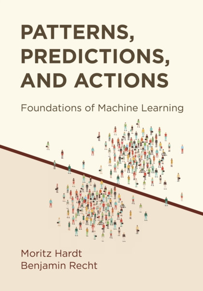 Patterns, Predictions, and Actions: Foundations of Machine Learning