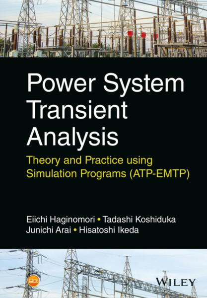 Power System Transient Analysis - Theory and Practice using Simulation Programs (ATP-EMTP)