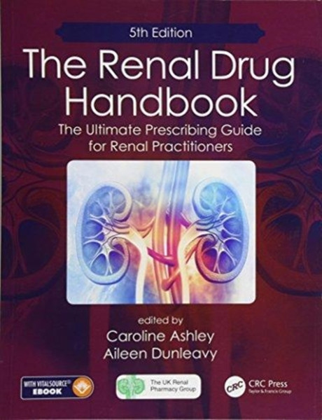 The Renal Drug Handbook: The Ultimate Prescribing Guide for Renal Practitioners, 5th Edition