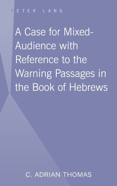 A Case For Mixed-Audience with Reference to the Warning Passages in the Book of Hebrews