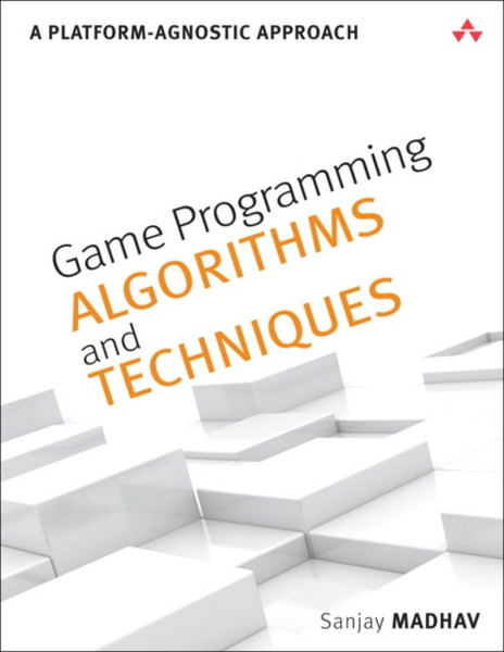 Game Programming Algorithms and Techniques: A Platform-Agnostic Approach