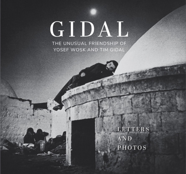 Gidal: Sixty Letters and Sixty Photos, the Unusual Friendship of Yosef Wosk and Tim Gidal