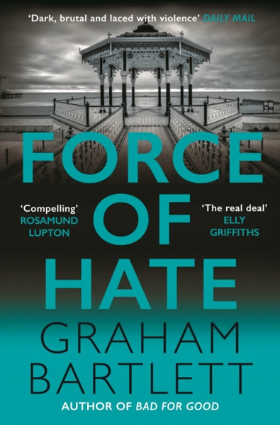 Force of Hate: From the top ten bestselling author Graham Bartlett