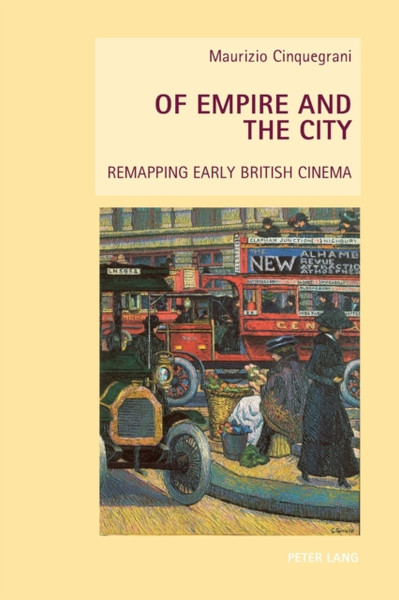 Of Empire and the City: Remapping Early British Cinema