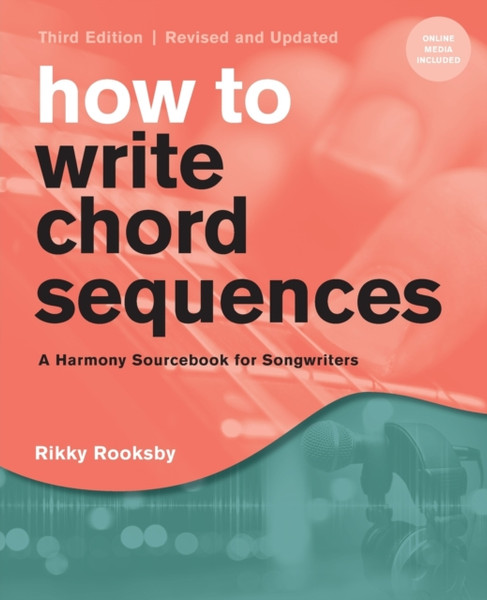 How to Write Chord Sequences: A Harmony Sourcebook for Songwriters