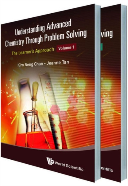 Understanding Advanced Chemistry Through Problem Solving: The Learner's Approach (In 2 Volumes)