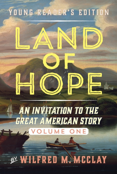 Land of Hope Young Readers' Edition: An Invitation to the Great American Story
