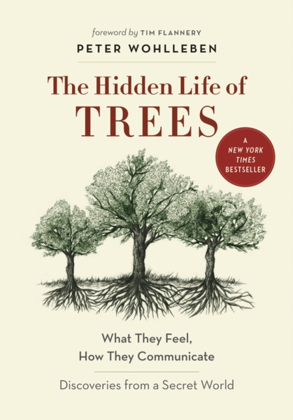 The Hidden Life of Trees: What They Feel, How They CommunicateA Discoveries from a Secret World