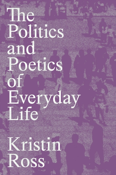 The Politics and Poetics of Everyday Life