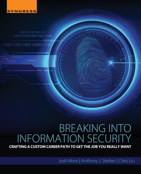 Breaking into Information Security: Crafting a Custom Career Path to Get the Job You Really Want