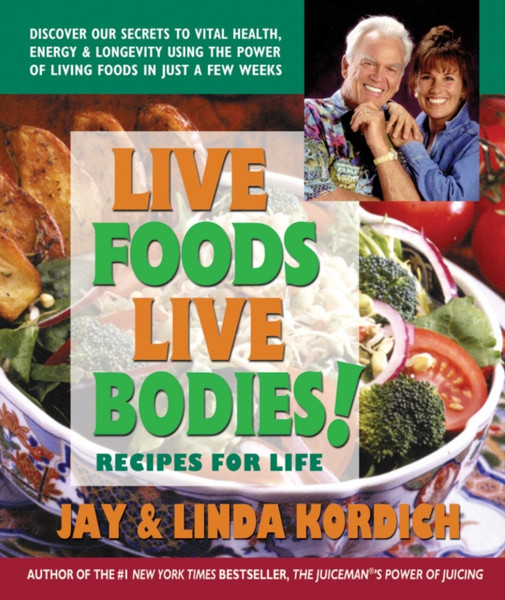 Live Foods Live Bodies: Recipes for Life