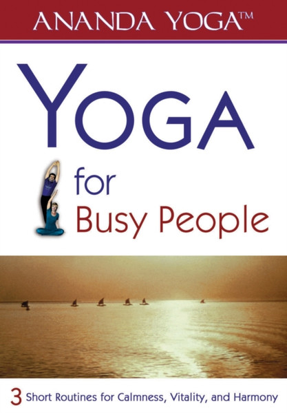 Yoga: for Busy People: Short Routines for Calmness, Vitality and Harmony