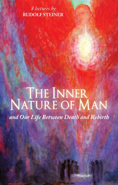 The Inner Nature of Man: And Our Life Between Death and Rebirth