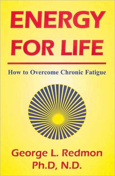 Energy for Life: How to Overcome Chronic Fatigue