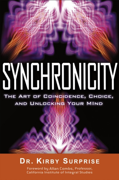 Synchronicity: The Art of Coincidence, Change, and Unlocking Your Mind