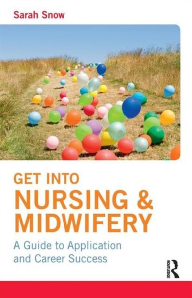 Get into Nursing & Midwifery: A Guide to Application and Career Success