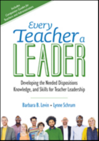 Every Teacher a Leader: Developing the Needed Dispositions, Knowledge, and Skills for Teacher Leadership