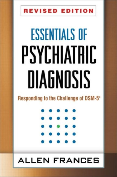 Essentials of Psychiatric Diagnosis: Responding to the Challenge of DSM-5 (R)