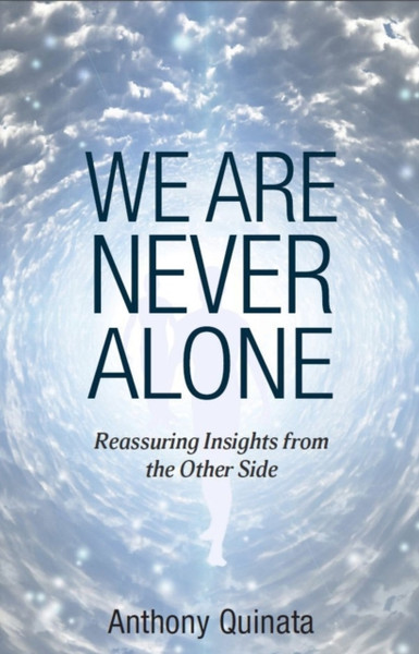 We are Never Alone: Reassuring Insights from the Other Side