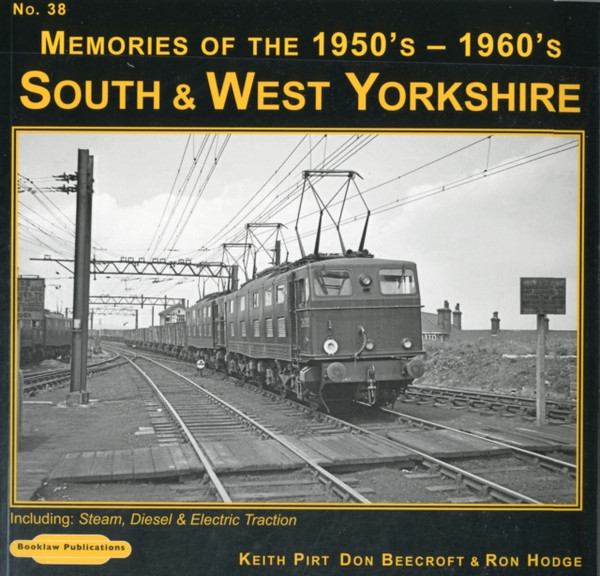 South & West Yorkshire Memories of the 1950's-1960's: Including Steam, Diesel & Electric Traction