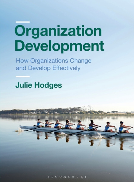 Organization Development: How Organizations Change and Develop Effectively