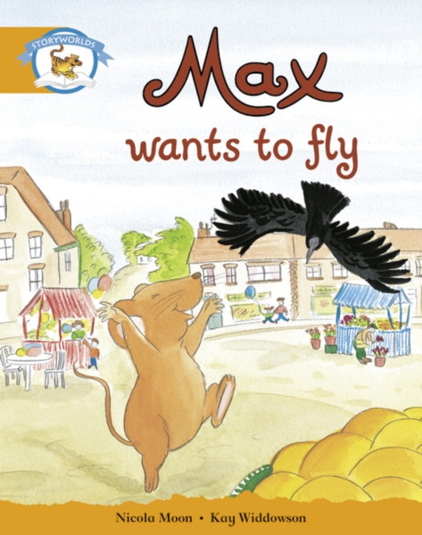 Literacy Edition Storyworlds Stage 4, Animal World Max Wants to Fly