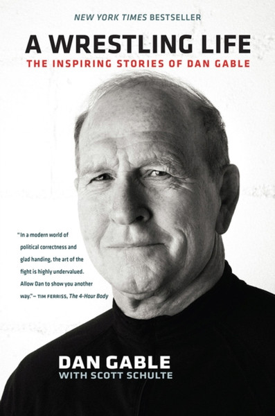 A Wrestling Life: The Inspiring Stories of Dan Gable