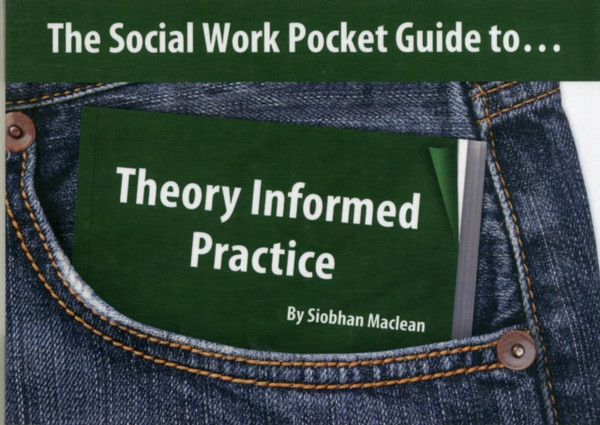 The Social Work Pocket Guide to...: Theory Informed Practice