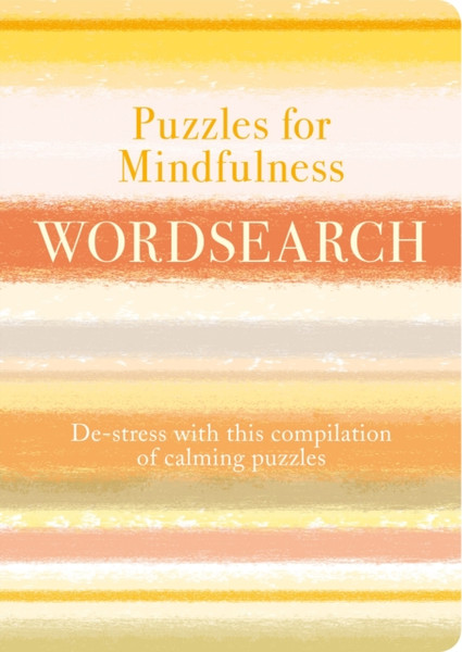 Puzzles for Mindfulness Wordsearch: De-stress with this Compilation of Calming Puzzles