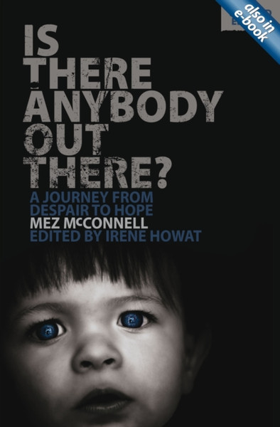 Is There Anybody Out There? - Second Edition: A Journey from Despair to Hope