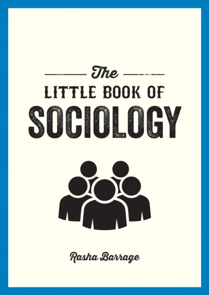 The Little Book of Sociology: A Pocket Guide to the Study of Society