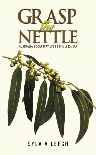 Grasp the Nettle: Australian Country life in the 1920s era