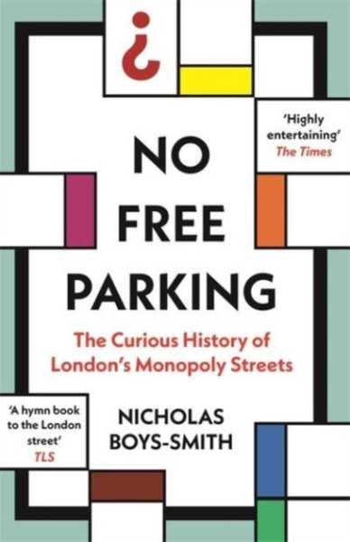 No Free Parking: The Curious History of London's Monopoly Streets